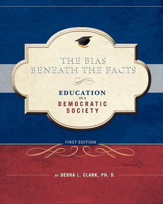 The Bias Beneath the Facts: Education in a Democratic Society