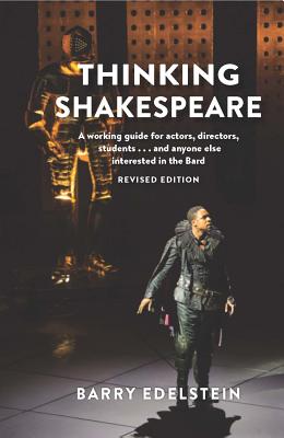 Thinking Shakespeare (Revised Edition): A Working Guide for Actors, Directors, Studentsa]and Anyone Else Interested in the Bard