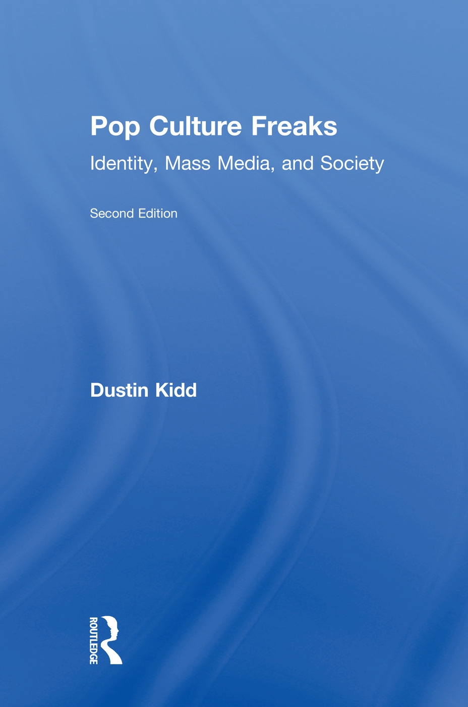 Pop Culture Freaks: Identity, Mass Media, and Society