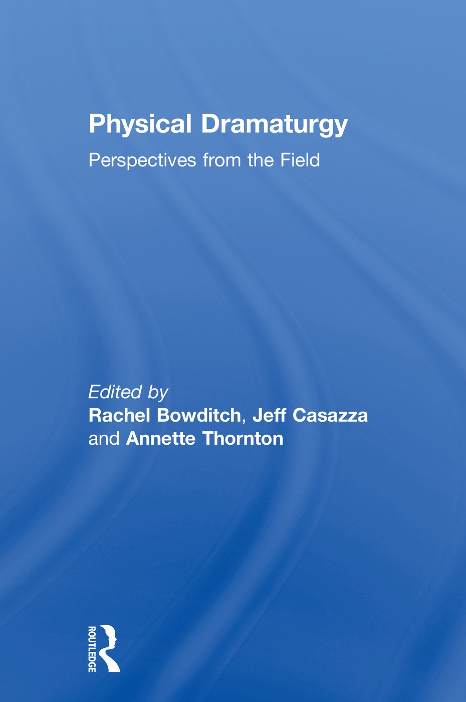 Physical Dramaturgy: Perspectives from the Field