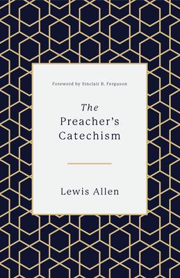 The Preacher’s Catechism