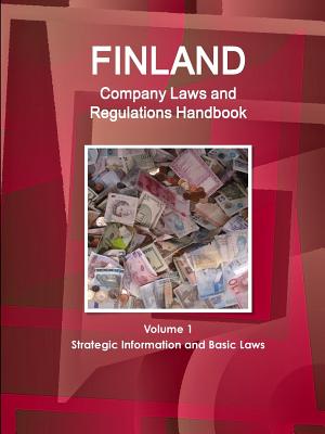 Finland Company Laws and Regulations Handbook: Strategic Information and Basic Laws