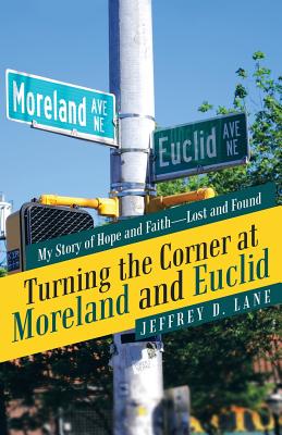 Turning the Corner at Moreland and Euclid: My Story of Hope and Faith, Lost and Found