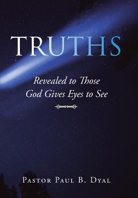 Truths: Revealed to Those God Gives Eyes to See