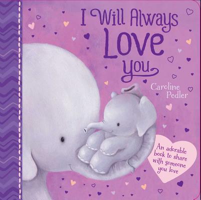 I Will Always Love You: An Adorable Book to Share With Someone You Love