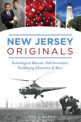 New Jersey Originals: Technological Marvels, Odd Inventions, Trailblazing Characters & More