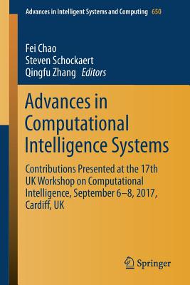 Advances in Computational Intelligence Systems: Contributions Presented at the 17th Uk Workshop on Computational Intelligence, S