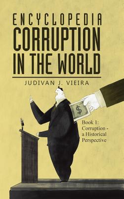 Encyclopedia Corruption in the World 1: Corruption a Historical Perspective