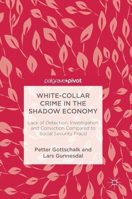 White-Collar Crime in the Shadow Economy: Lack of Detection, Investigation and Conviction Compared to Social Security Fraud