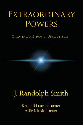 Extraordinary Powers: Creating a Strong, Unique Self