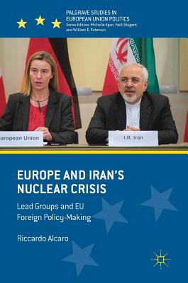 Europe and Iran’s Nuclear Crisis: Lead Groups and Eu Foreign Policy-Making