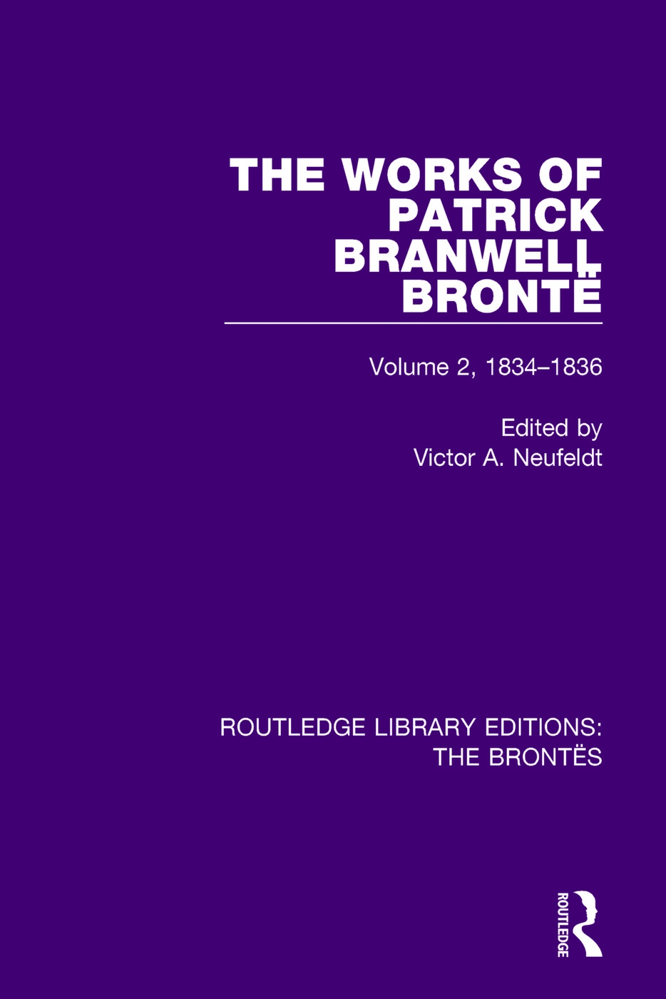 The Works of Patrick Branwell Bronte 1834-1836