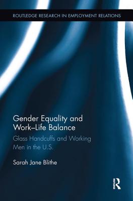 Gender Equality and Work-Life Balance: Glass Handcuffs and Working Men in the U.S.