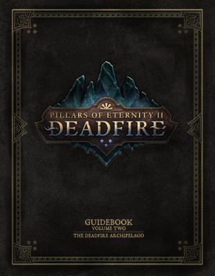 Pillars of Eternity Guidebook: The Deadfire Archipelago