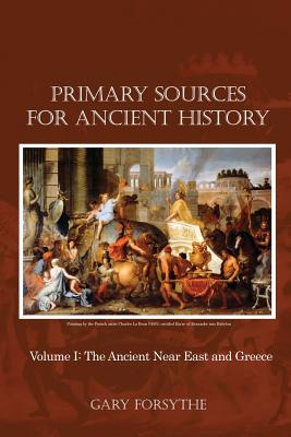 Primary Sources for Ancient History: Volume I: The Ancient Near East and Greece