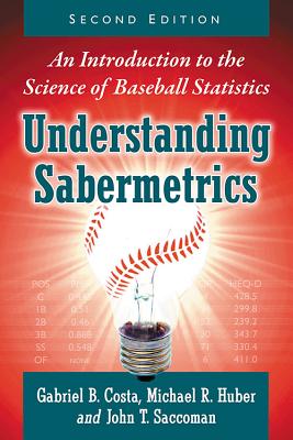 Understanding Sabermetrics: An Introduction to the Science of Baseball Statistics