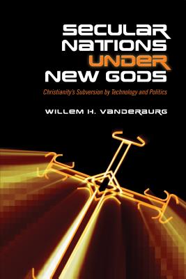 Secular Nations Under New Gods: Christianity’s Subversion by Technology and Politics