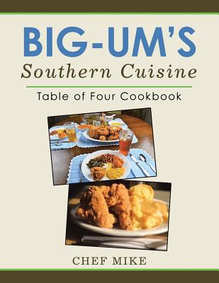 Big-um’s Southern Cuisine: Table of Four Cookbook