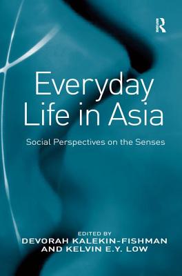 Everyday Life in Asia: Social Perspectives on the Senses