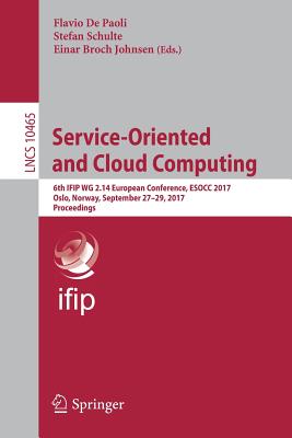 Service-oriented and Cloud Computing: 6th Ifip Wg 2.14 European Conference, Esocc 2017, Oslo, Norway, September 27-29, 2017, Pro