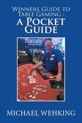 Winners Guide to Table Gaming: a Pocket Guide