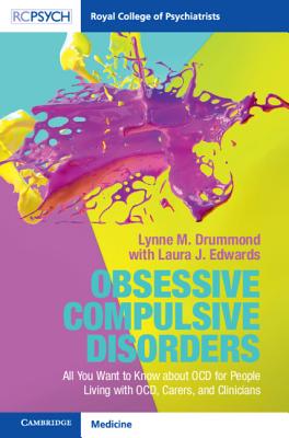 Obsessive Compulsive Disorder: All You Want to Know About Ocd for People Living With Ocd, Carers, and Clinicians