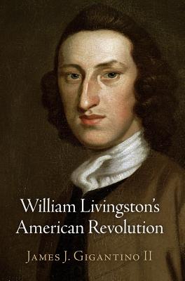 William Livingston’s American Revolution