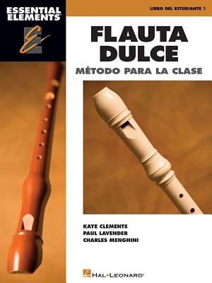 Essential Elements Flauta Dulce Recorder: Classroom Edition