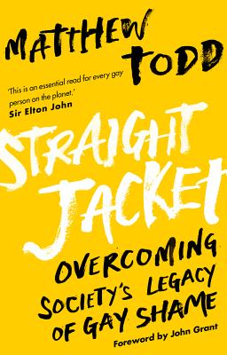 Straight Jacket: Overcoming Society’s Legacy of Gay Shame