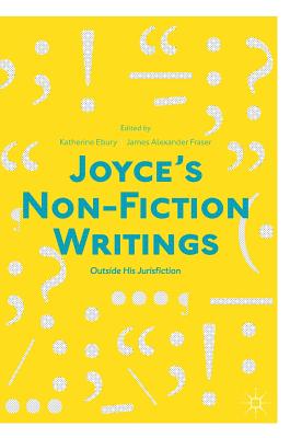 Joyce’s Non-fiction Writings: Outside His Jurisfiction