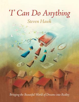 I Can Do Anything: Bringing the Beautiful World of Dreams into Reality