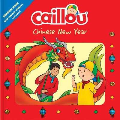 Caillou: Chinese New Year: Dragon Mask and Mosaic Stickers Included