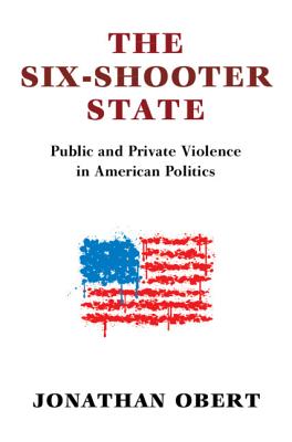 The Six-shooter State: The Dual Face of Public and Private Violence in American Politics