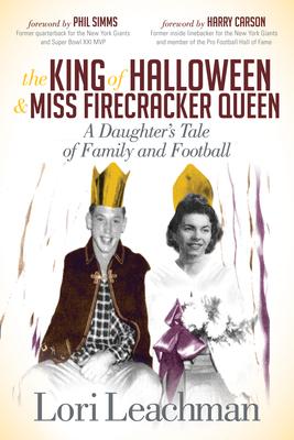 The King of Halloween and Miss Firecracker Queen: A Daughter’s Tale of Family and Football