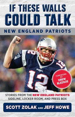 New England Patriots: Stories from the New England Patriots Sideline, Locker Room, and Press Box