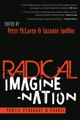 Radical Imagine-Nation: Public Pedagogy & Praxis