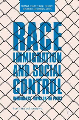 Race, Immigration, and Social Control: Immigrants’ Views on the Police