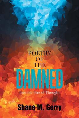 Poetry of the Damned: Into the Fire of Thought