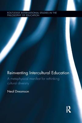 Reinventing Intercultural Education: A Metaphysical Manifest for Rethinking Cultural Diversity