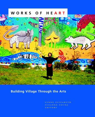 Works of Heart: Building Village Through the Arts