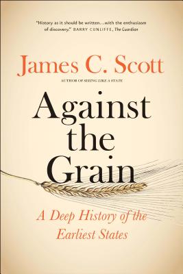 Against the Grain: A Deep History of the Earliest States