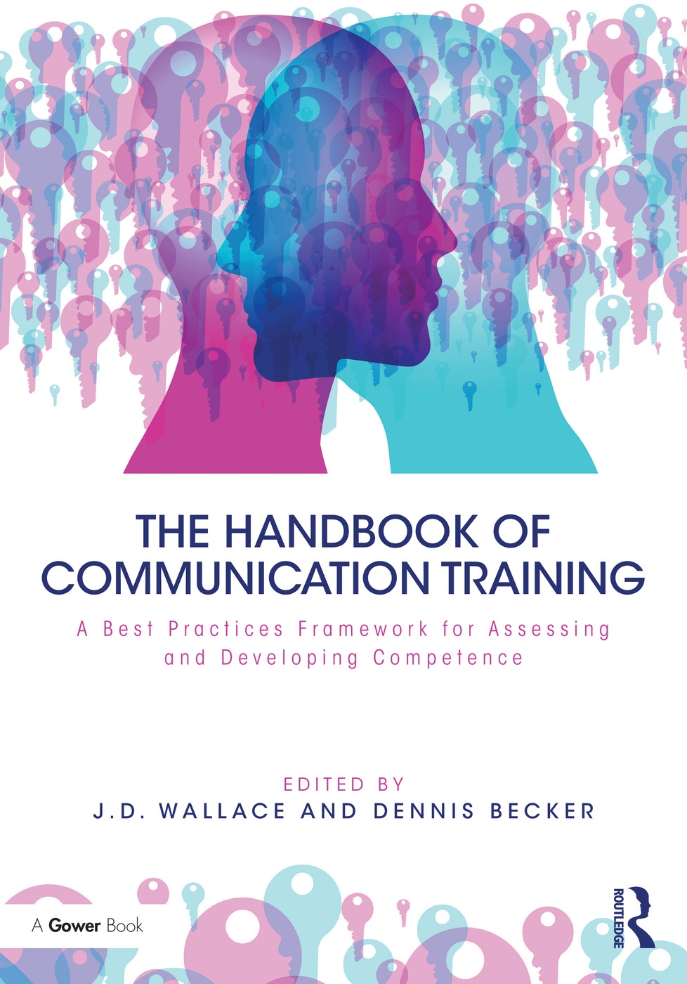 The Handbook of Communication Training: A Best Practices Framework for Assessing and Developing Competence