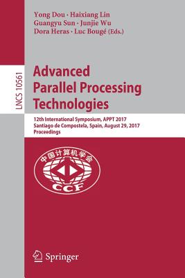 Advanced Parallel Processing Technologies: 12th International Symposium, Appt 2017, Santiago De Compostela, Spain, August 29, 20