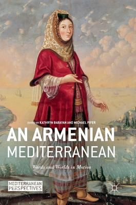 An Armenian Mediterranean: Words and Worlds in Motion