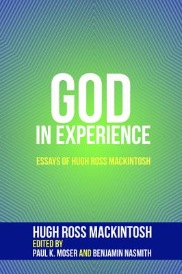 God in Experience: Essays of Hugh Ross Mackintosh