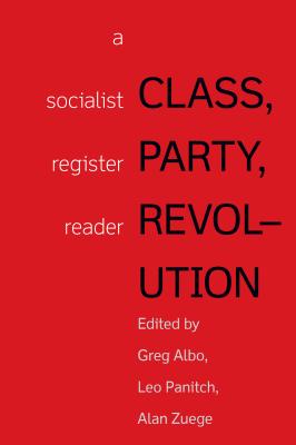 Class, Party, Revolution: A Socialist Register Reader