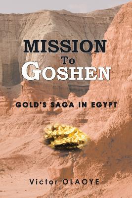 Mission to Goshen: Gold’s Saga in Egypt