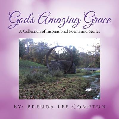 God’s Amazing Grace: A Collection of Inspirational Poems and Stories