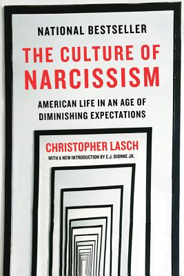 The Culture of Narcissism: American Life in an Age of Diminishing Expectations