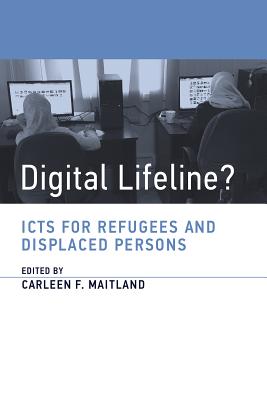 Digital Lifeline?: ICTs for Refugees and Displaced Persons